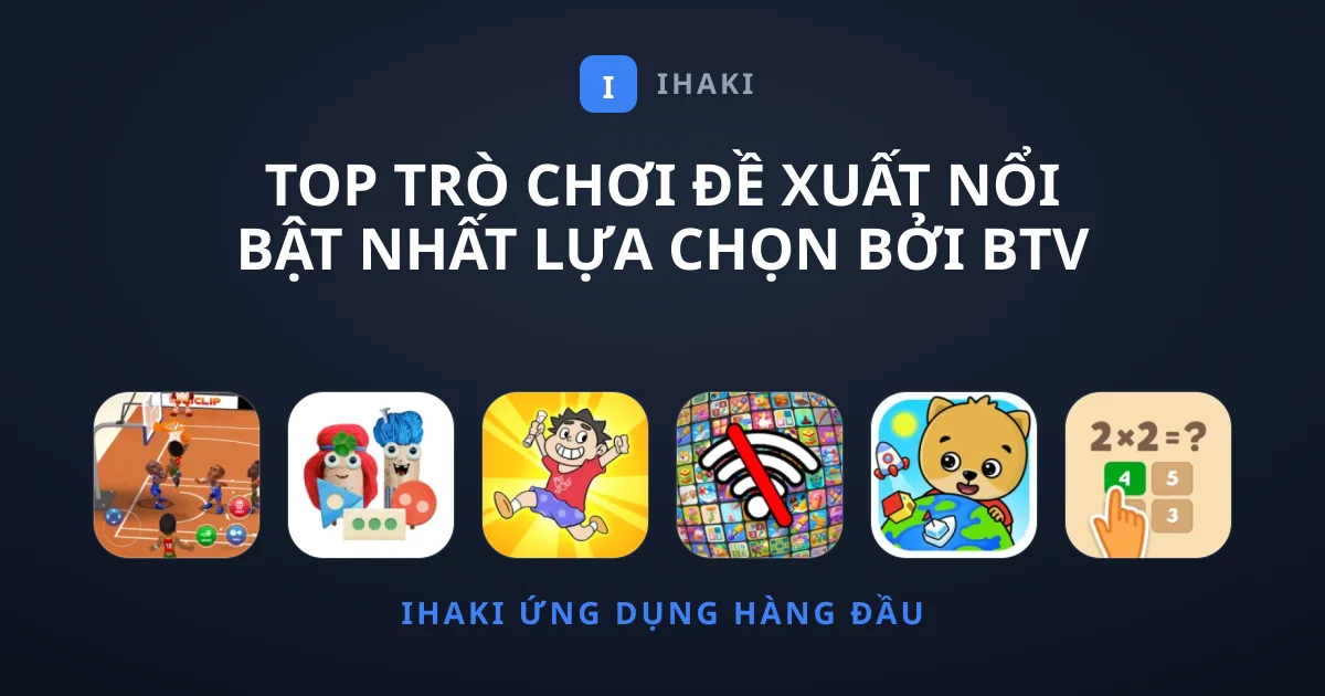 Top Trò chơi Đề Xuất Nổi Bật Nhất Lựa Chọn Bởi BTV