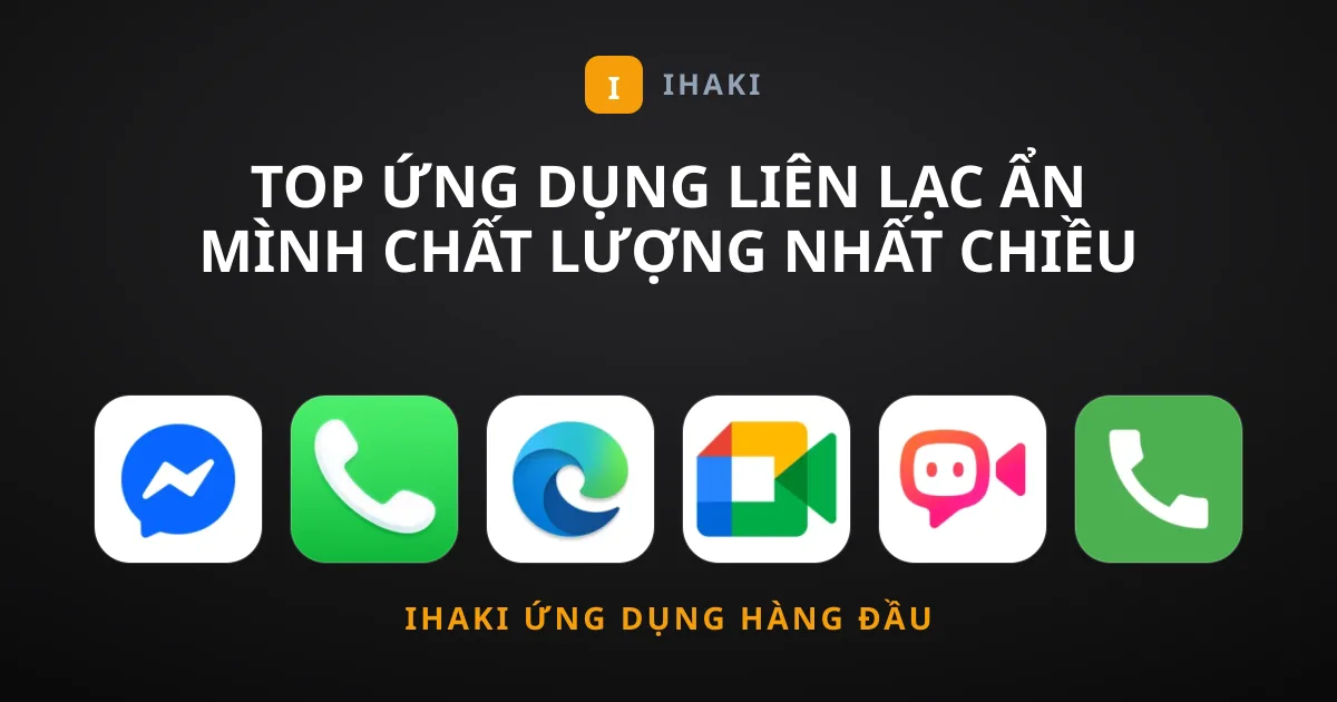Top Ứng Dụng Liên Lạc Ẩn Mình Chất Lượng Nhất Chiều Lòng Người Dùng